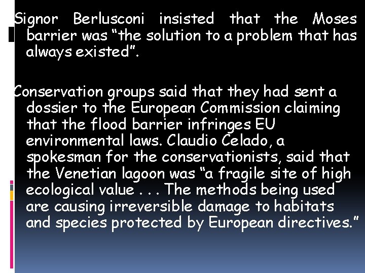 Signor Berlusconi insisted that the Moses barrier was “the solution to a problem that