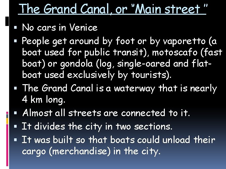 The Grand Canal, or ‘’Main street ’’ No cars in Venice People get around