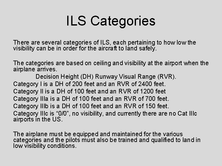 ILS Categories There are several categories of ILS, each pertaining to how low the