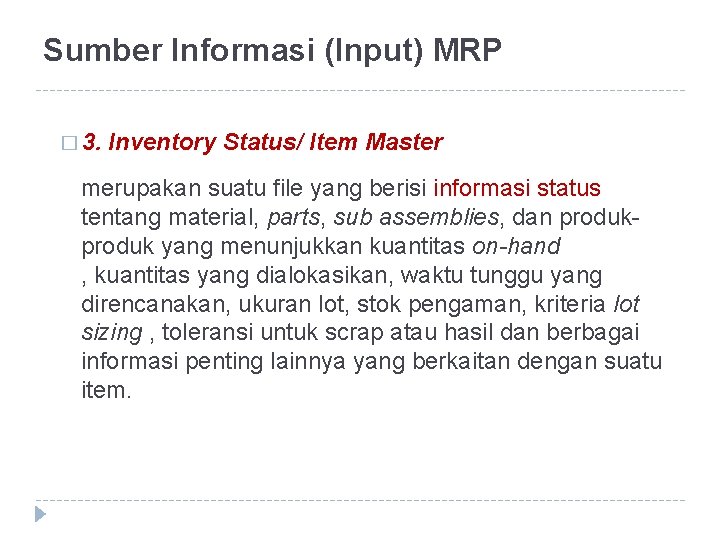 Sumber Informasi (Input) MRP � 3. Inventory Status/ Item Master merupakan suatu file yang