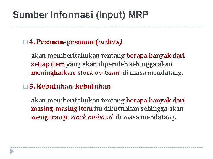 Sumber Informasi (Input) MRP � 4. Pesanan-pesanan (orders) akan memberitahukan tentang berapa banyak dari