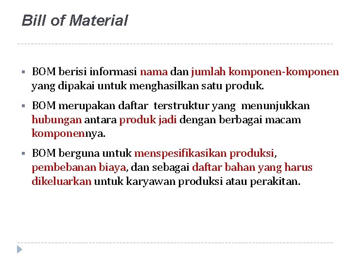 Bill of Material § BOM berisi informasi nama dan jumlah komponen-komponen yang dipakai untuk