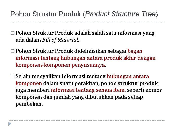 Pohon Struktur Produk (Product Structure Tree) � Pohon Struktur Produk adalah satu informasi yang