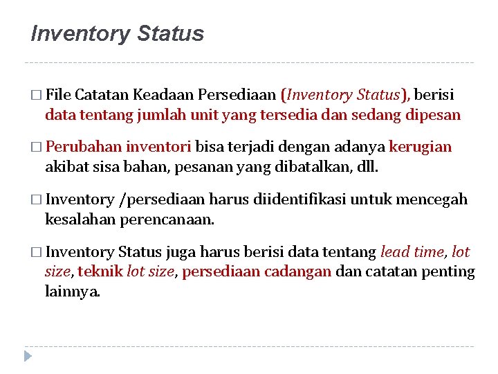 Inventory Status � File Catatan Keadaan Persediaan (Inventory Status), berisi data tentang jumlah unit
