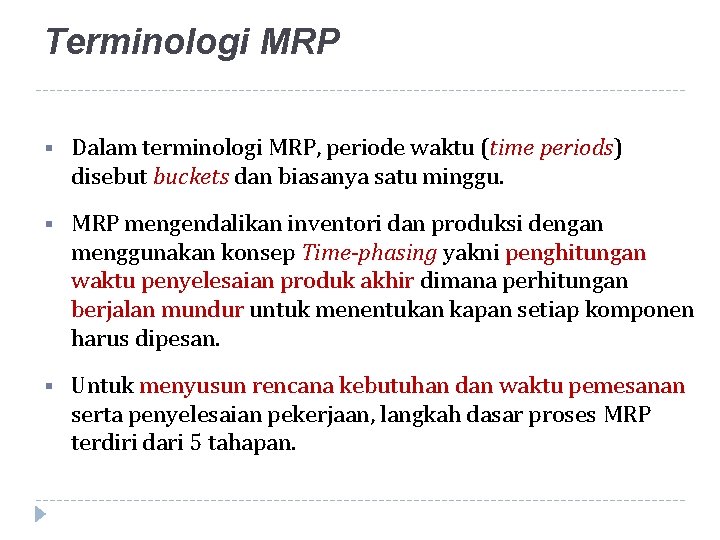 Terminologi MRP § Dalam terminologi MRP, periode waktu (time periods) disebut buckets dan biasanya