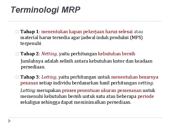 Terminologi MRP � Tahap 1: menentukan kapan pekerjaan harus selesai atau material harus tersedia