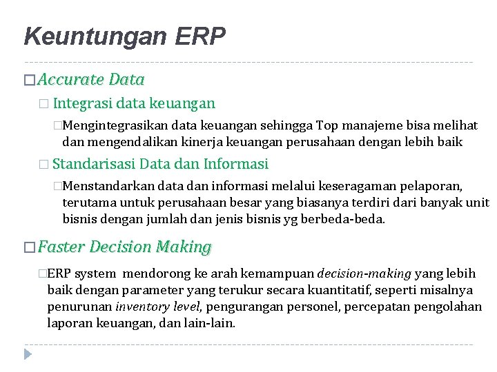 Keuntungan ERP � Accurate Data � Integrasi data keuangan �Mengintegrasikan data keuangan sehingga Top