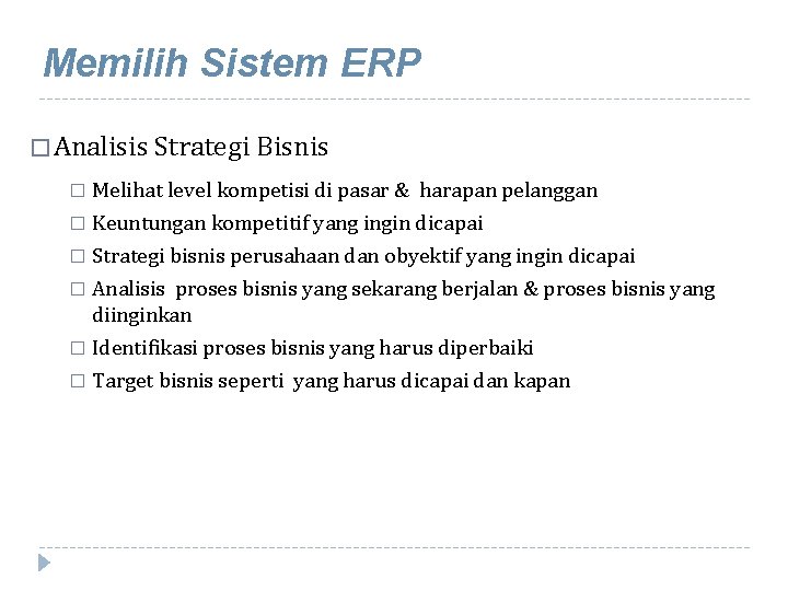 Memilih Sistem ERP � Analisis Strategi Bisnis � Melihat level kompetisi di pasar &