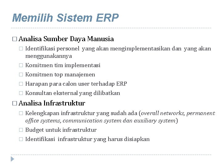 Memilih Sistem ERP � Analisa Sumber Daya Manusia Identifikasi personel yang akan mengimplementasikan dan