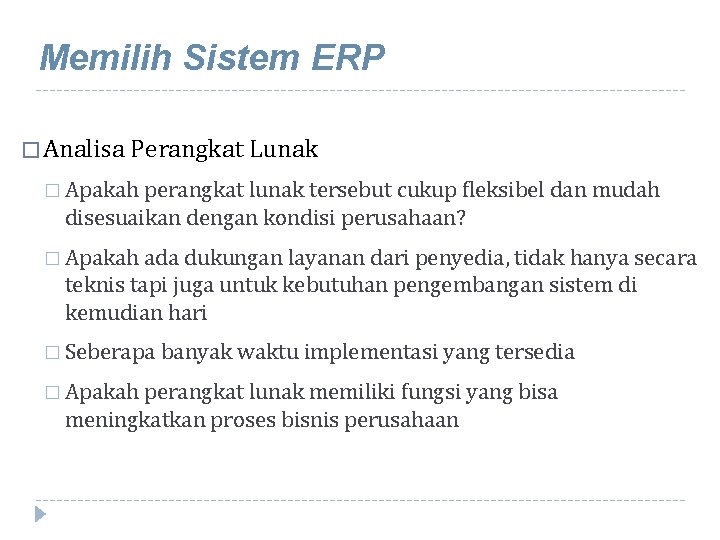 Memilih Sistem ERP � Analisa Perangkat Lunak � Apakah perangkat lunak tersebut cukup fleksibel