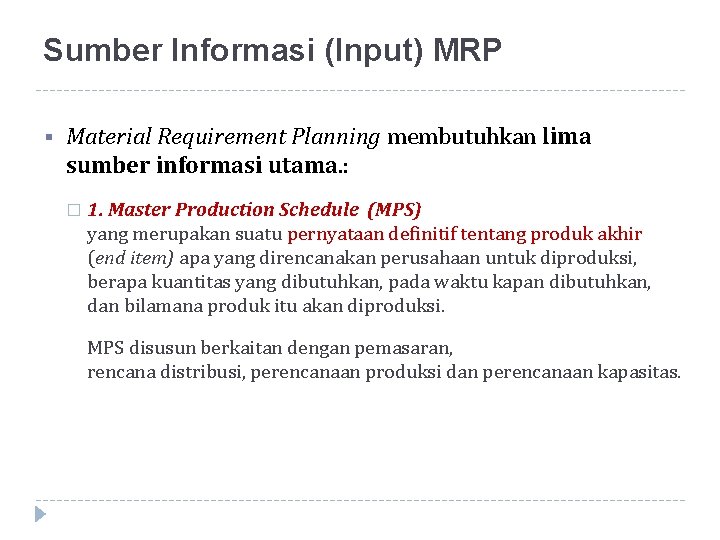 Sumber Informasi (Input) MRP § Material Requirement Planning membutuhkan lima sumber informasi utama. :