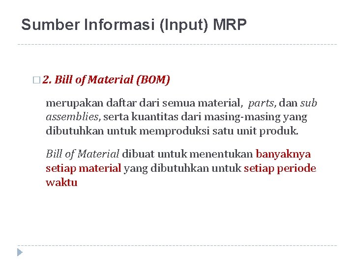 Sumber Informasi (Input) MRP � 2. Bill of Material (BOM) merupakan daftar dari semua