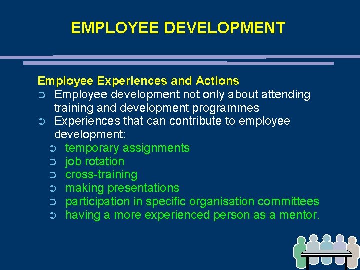 EMPLOYEE DEVELOPMENT Employee Experiences and Actions ➲ Employee development not only about attending training