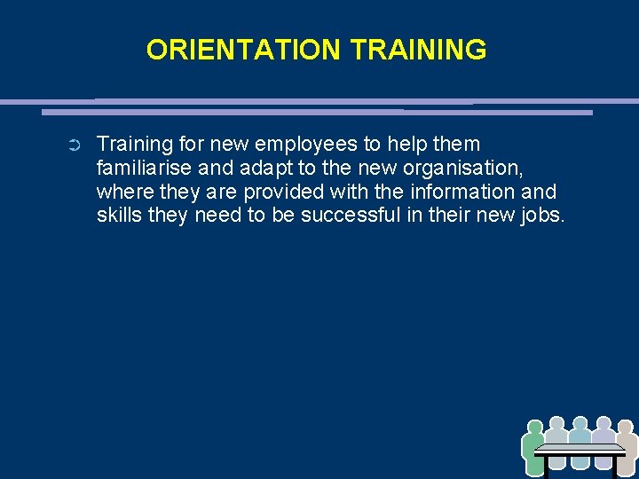 ORIENTATION TRAINING ➲ Training for new employees to help them familiarise and adapt to