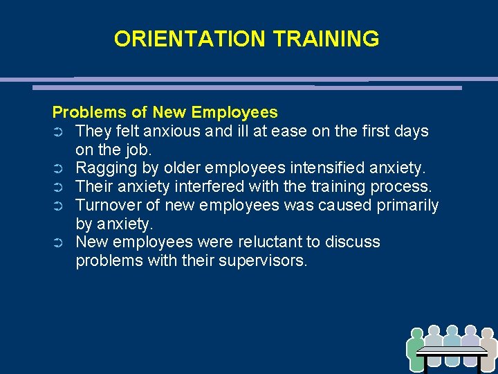 ORIENTATION TRAINING Problems of New Employees ➲ They felt anxious and ill at ease
