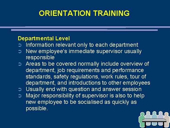 ORIENTATION TRAINING Departmental Level ➲ Information relevant only to each department ➲ New employee’s