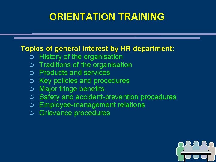 ORIENTATION TRAINING Topics of general interest by HR department: ➲ History of the organisation