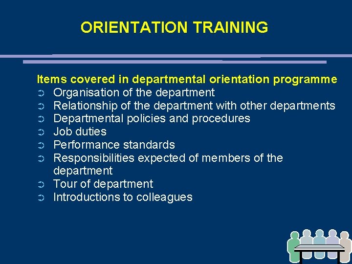 ORIENTATION TRAINING Items covered in departmental orientation programme ➲ Organisation of the department ➲