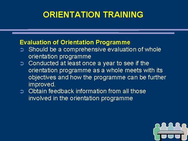 ORIENTATION TRAINING Evaluation of Orientation Programme ➲ Should be a comprehensive evaluation of whole