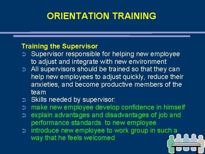 ORIENTATION TRAINING Training the Supervisor ➲ Supervisor responsible for helping new employee to adjust