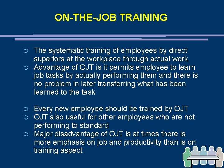 ON-THE-JOB TRAINING ➲ ➲ ➲ The systematic training of employees by direct superiors at