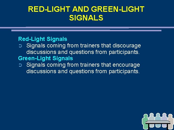RED-LIGHT AND GREEN-LIGHT SIGNALS Red-Light Signals ➲ Signals coming from trainers that discourage discussions