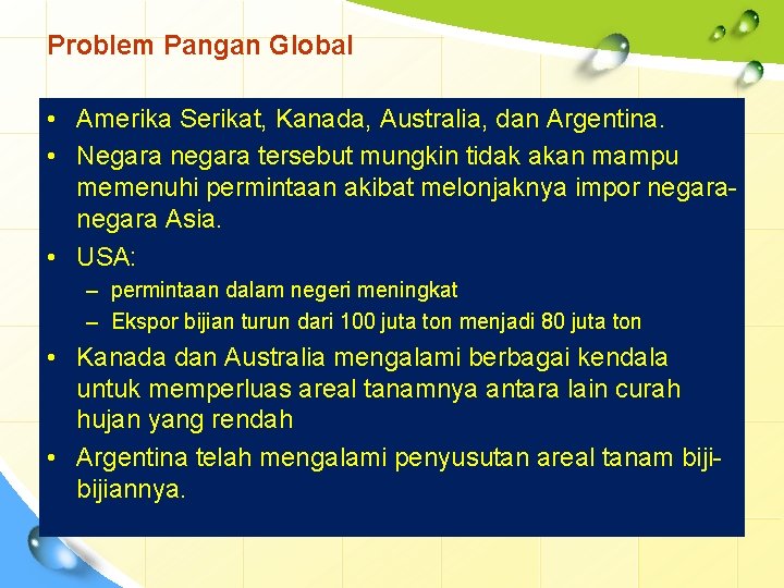 Problem Pangan Global • Amerika Serikat, Kanada, Australia, dan Argentina. • Negara negara tersebut