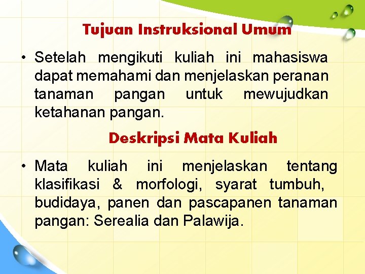 Tujuan Instruksional Umum • Setelah mengikuti kuliah ini mahasiswa dapat memahami dan menjelaskan peranan