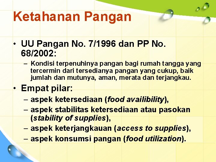 Ketahanan Pangan • UU Pangan No. 7/1996 dan PP No. 68/2002: – Kondisi terpenuhinya