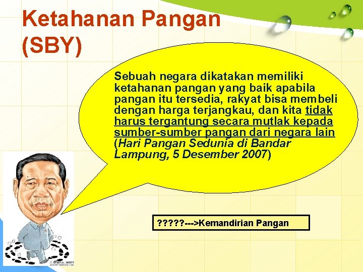 Ketahanan Pangan (SBY) Sebuah negara dikatakan memiliki ketahanan pangan yang baik apabila pangan itu