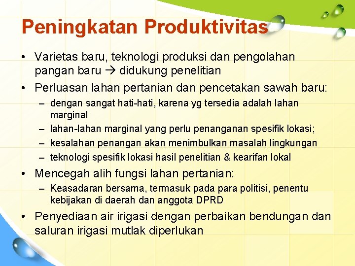 Peningkatan Produktivitas • Varietas baru, teknologi produksi dan pengolahan pangan baru didukung penelitian •