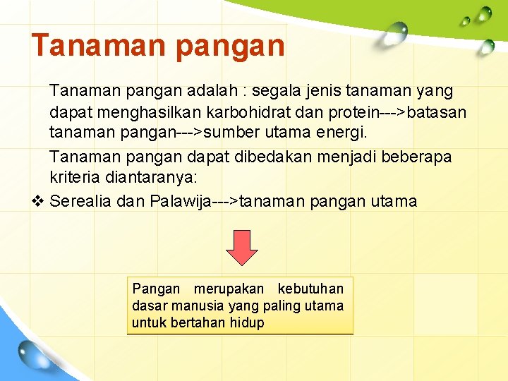 Tanaman pangan adalah : segala jenis tanaman yang dapat menghasilkan karbohidrat dan protein--->batasan tanaman