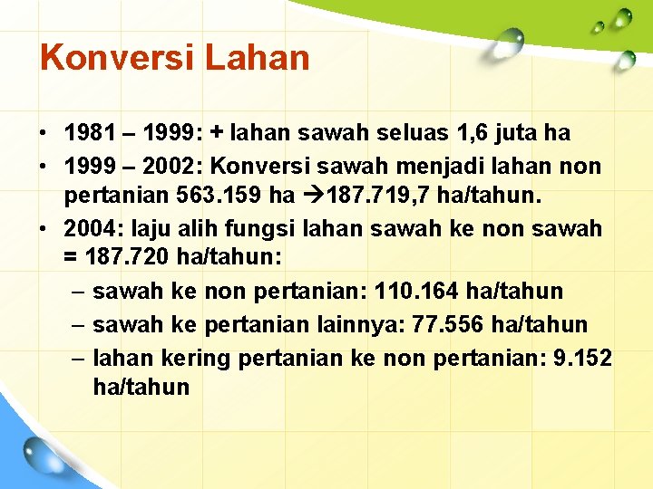 Konversi Lahan • 1981 – 1999: + lahan sawah seluas 1, 6 juta ha