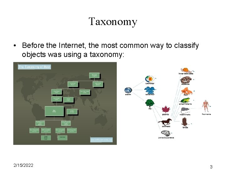 Taxonomy • Before the Internet, the most common way to classify objects was using