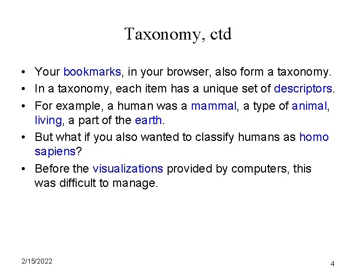 Taxonomy, ctd • Your bookmarks, in your browser, also form a taxonomy. • In