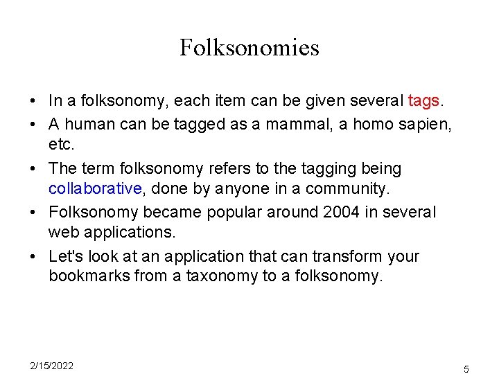 Folksonomies • In a folksonomy, each item can be given several tags. • A