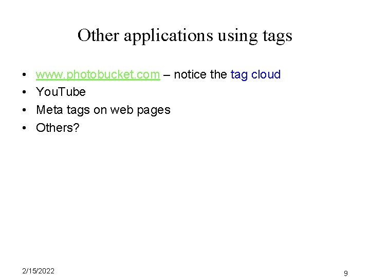 Other applications using tags • • www. photobucket. com – notice the tag cloud Other applications using tags • • www. photobucket. com – notice the tag cloud
