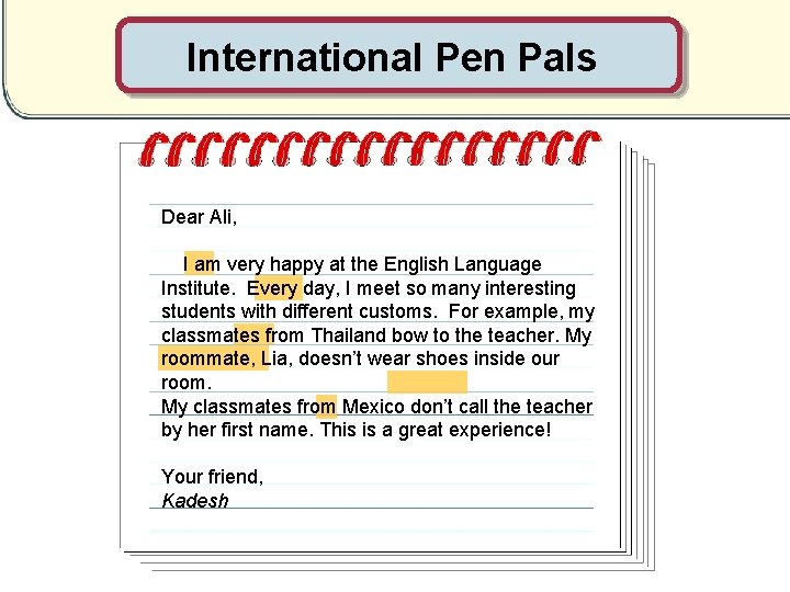 International Pen Pals Dear Ali, I am very happy at the English Language Institute.