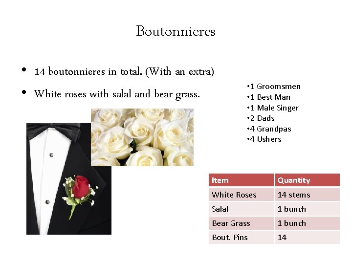 Boutonnieres • 14 boutonnieres in total. (With an extra) • White roses with salal