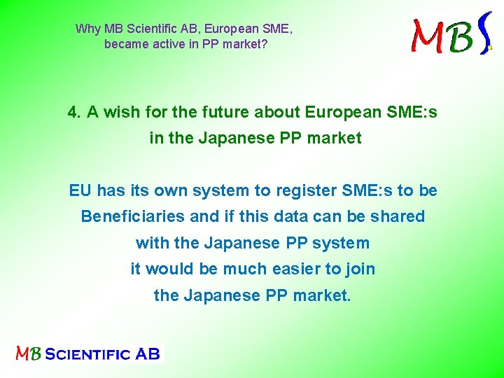 Why MB Scientific AB, European SME, became active in PP market? 4. A wish