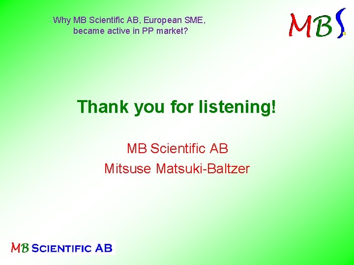 Why MB Scientific AB, European SME, became active in PP market? Thank you for