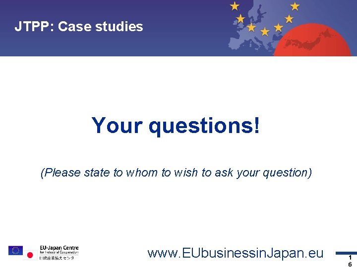 JTPP: Case studies Topic 1 Topic 2 Topic 3 Topic 4 Contact Your questions!