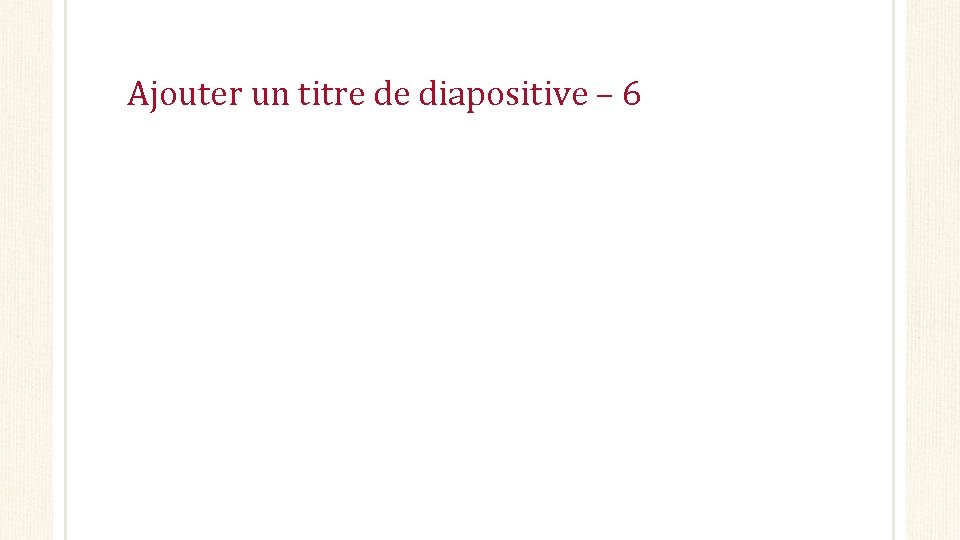 Ajouter un titre de diapositive – 6 