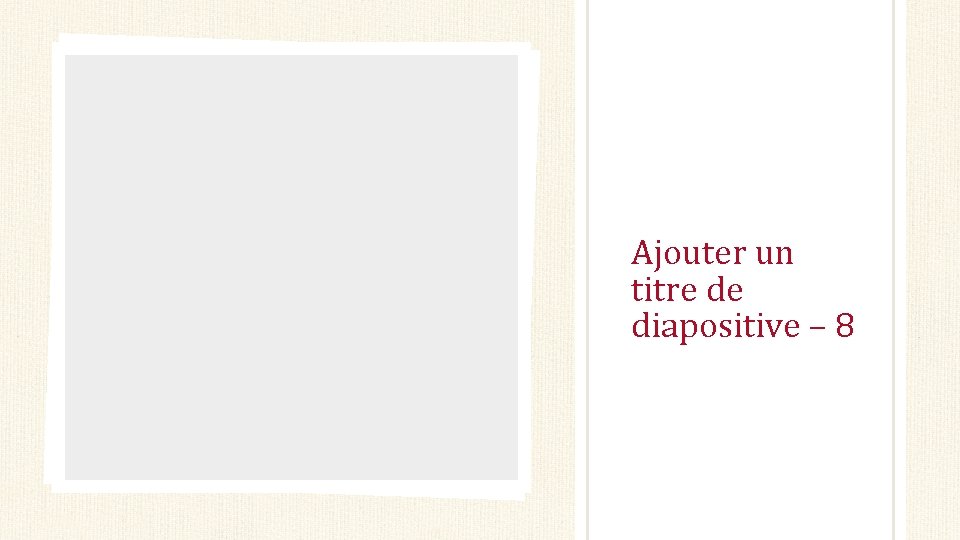 Ajouter un titre de diapositive – 8 