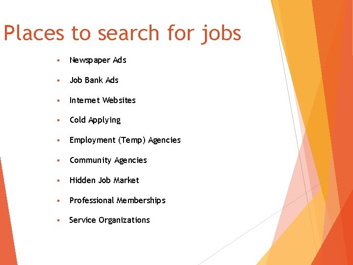 Places to search for jobs Newspaper Ads Job Bank Ads Internet Websites Cold Applying