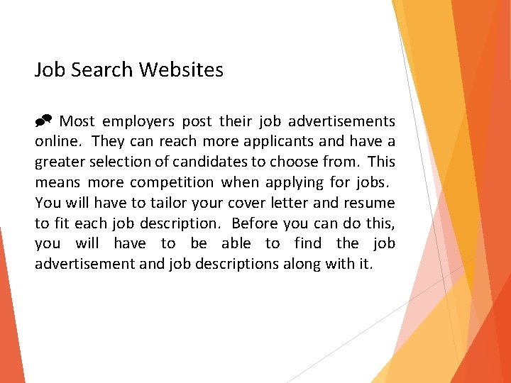 Job Search Websites Most employers post their job advertisements online. They can reach more