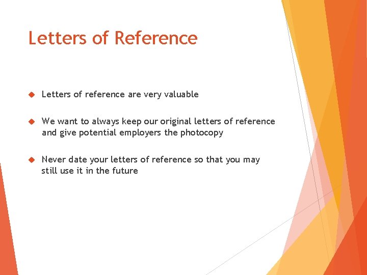 Letters of Reference Letters of reference are very valuable We want to always keep