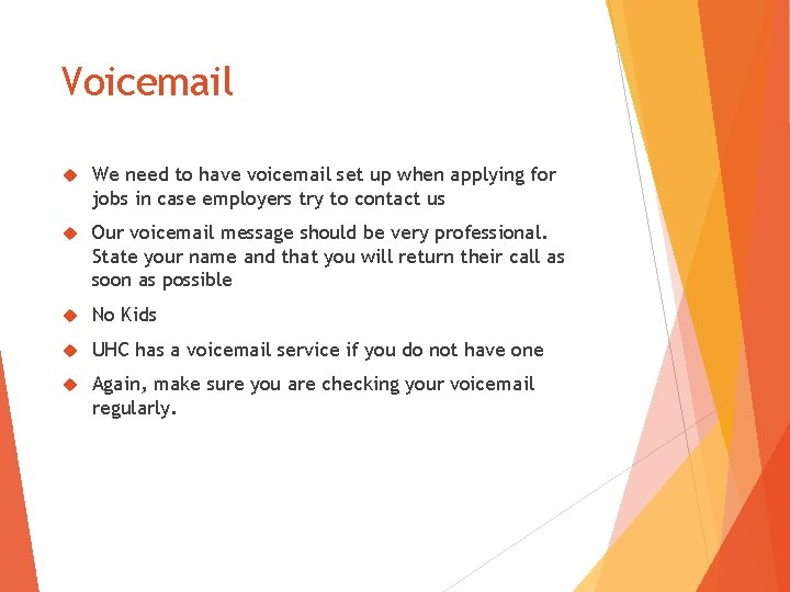 Voicemail We need to have voicemail set up when applying for jobs in case