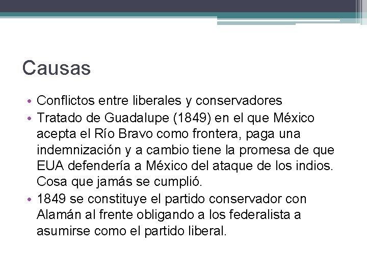 Causas • Conflictos entre liberales y conservadores • Tratado de Guadalupe (1849) en el