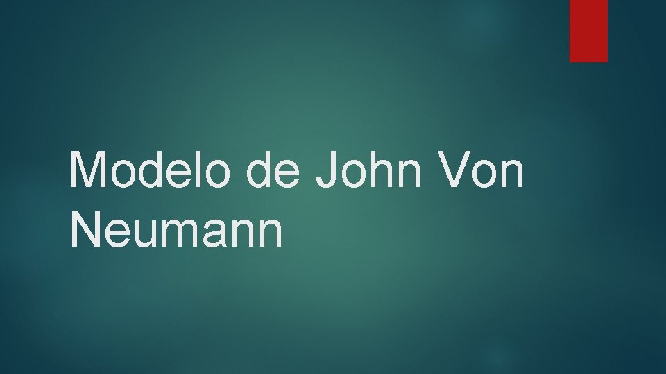 Modelo de John Von Neumann 